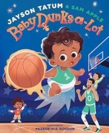 Baby Dunks-a-Lot A Picture Book Tatum Jayson Apple Sam Gordon Parker-Nia 9781419771460 com Books at Amazon