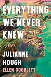 Everything We Never Knew A Novel Hough Julianne Goodlett Ellen 9781464235719 com Books at Amazon