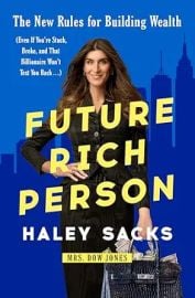 Future Rich Person: The New Rules for Building Wealth (Even if You're Stuck Broke and that Billionaire Won't Text You Back...) at Amazon