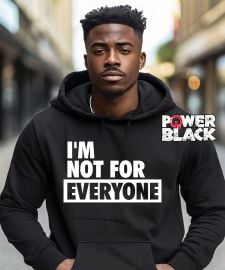 I39m Not For Everyone Hoodie Power In Black at Power in Black