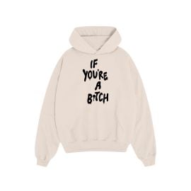 If You39re A Bitch Hoodie CREME Bre Tiesi at Bre Tiesi