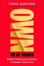 Own or Be Owned: Build a Business So Good It Doesn't Need You at Amazon