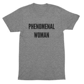 PHENOMENAL WOMAN T-SHIRT at Phenomenal Woman