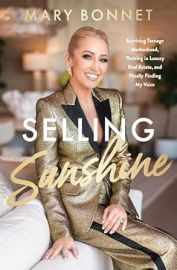 Selling Sunshine Surviving Teenage Motherhood Thriving in Luxury Real Estate and Finally Finding My Voice Bonnet Mary 9780063327801 com Books at Amazon