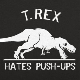 T Rex Hates Pushups at 6 Dollar Shirts