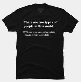 Two types of people - can extrapolate incomplete data tshirt at Design by Humans