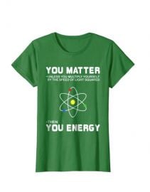 You Matter Then You Energy T-Shirt at Amazon