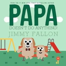 com Papa Doesnx27t Do Anything 9781250393975 Fallon Jimmy Ordez Miguel Books at Amazon