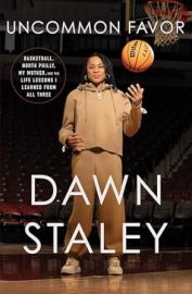 com Uncommon Favor Basketball North Philly My Mother and the Life Lessons I Learned from All Three 9781668023365 Staley Dawn Books at Amazon