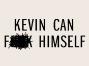 Kevin Can F**k Himself