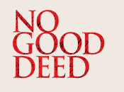 No Good Deed