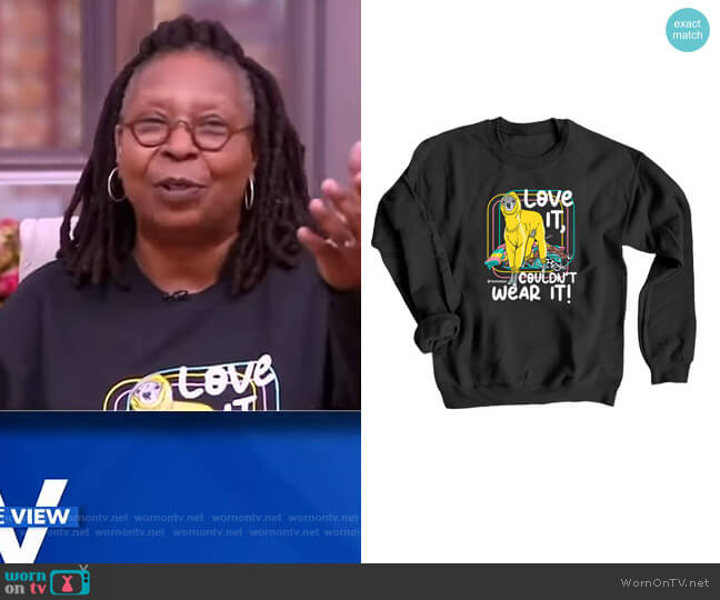 Bonfire love it, couldn't wear it! sweatshirt worn by Whoopi Goldberg on The View